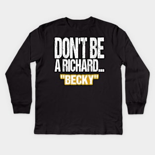 Dont Be A Richard Kids Long Sleeve T-Shirt